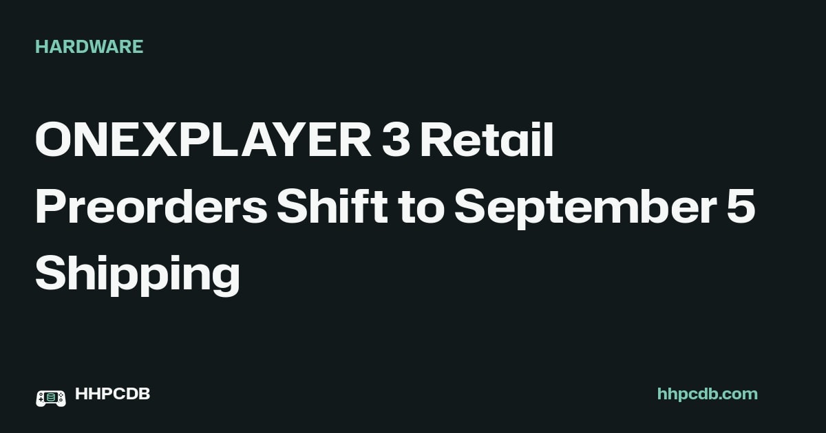 ONEXPLAYER 3 Retail Preorders Shift to September 5 Shipping on Handheld PC Database