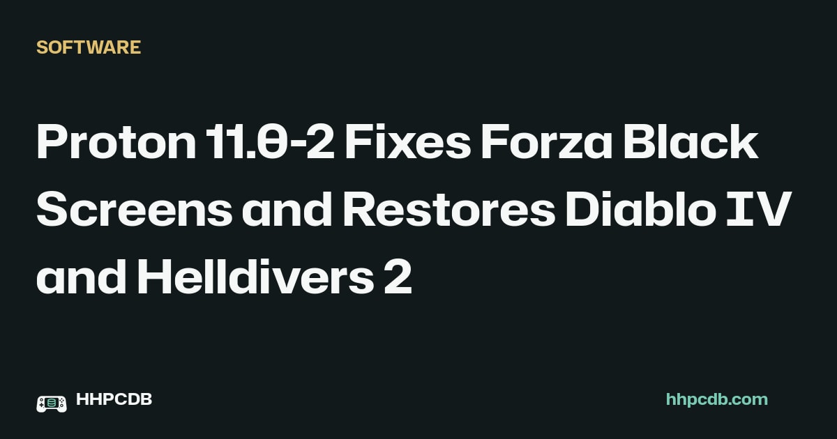 Proton 11.0-2 Fixes Forza Black Screens and Restores Diablo IV and Helldivers 2 on Handheld PC Database